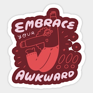 Embrace Your Awkward! Sticker